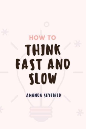 How to Think Fast and Slow